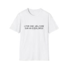 AI Overlords T-Shirt — "I, for one, welcome our AI overlords" Tech Humor Tee