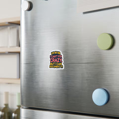 "I'm in HR. I Can't Fix Crazy, But I Can Document it!" – Kiss Cut Vinyl Sticker | Water-Resistant, Satin Finish