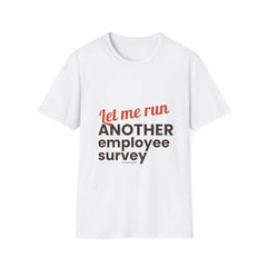 "Let Me Run ANOTHER Employee Survey." - HR Unisex T-Shirt