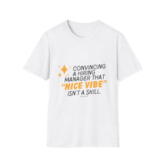 "Convincing a Hiring Manager that Nice Vibe isn't a Skill." - HR Unisex T-Shirt