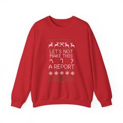 Sweatshirt — Christmas Ugly Sweater Style “Let’s Not Make This A Report” Holiday Crewneck