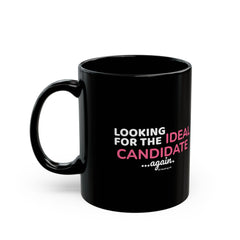 "Looking for the Ideal Candidate... Again." – Black Ceramic Mug | Funny HR Gift