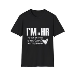 "I'm in HR. My Out-Of-Office is Emotional, Not Technical." - HR Unisex T-Shirt