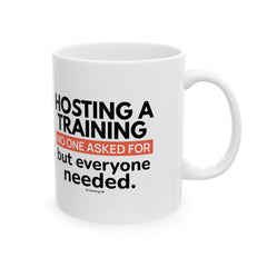 "Hosting a Training No One Asked For, But Everyone Needed." – White Ceramic Mug | Funny HR Gift