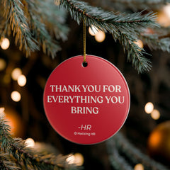 Ceramic Ornament — "Thank You For Everything You Bring" Holiday Gift for Coworkers & HR Teams