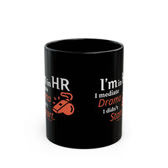 "I'm in HR. I Mediate Drama I Didn't Start." – Black Ceramic Mug | Funny HR Gift