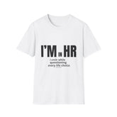 "I'm in HR. I Smile While Questioning Every Life Choice." - HR Unisex T-Shirt