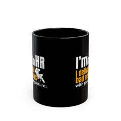 "I'm in HR. I Deliver Bad News with Good Posture." – Black Ceramic Mug | Funny HR Gift