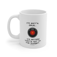 Sci‑Fi Quote Mug - "I'm sorry, Dave... I'm afraid that's not in the budget." 11oz