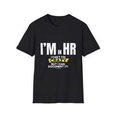 "I'm in HR. I Can't Fix Crazy, But I Can Document It!" - HR Unisex T-Shirt