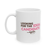 "Looking for the Ideal Candidate... Again." – White Ceramic Mug | Funny HR Gift