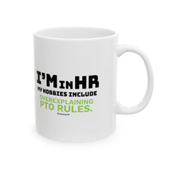 "I'm in HR. My Hobbies Include Overexplaining PTO." – White Ceramic Mug | Funny HR Gift
