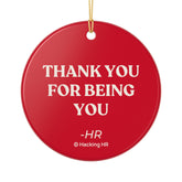 Ceramic Ornament: "Thank You For Being You" Holiday Keepsake