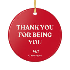 Ceramic Ornament: "Thank You For Being You" Holiday Keepsake