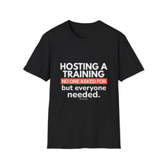 "Hosting a Training No One Asked for but Everyone Needed." - HR Unisex T-Shirt