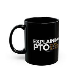 "Explaining PTO for the Fifth Time this Month." – Black Ceramic Mug | Funny HR Gift