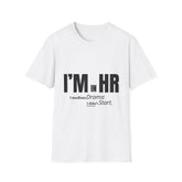 "I'm in HR. I Mediate Drama I Didn't Start." - HR Unisex T-Shirt