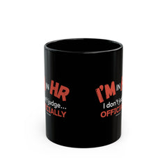 "I'm in HR. I Don't Judge... Officially." – Black Ceramic Mug | Funny HR Gift