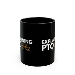 "Explaining PTO for the Fifth Time this Month." – Black Ceramic Mug | Funny HR Gift