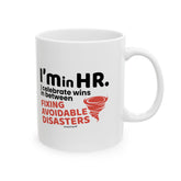 "I'm in HR. I Celebrate Wins in Between Fixing Avoidable Disasters." – White Ceramic Mug | Funny HR Gift