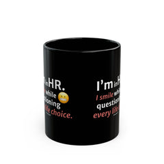 "I'm in HR. I Smile While Questioning Every Life Choice." – Black Ceramic Mug | Funny HR Gift