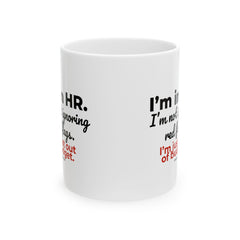 "I'm in HR. I'm Not Ignoring Red Flags. I'm Just Out of Budget." – White Ceramic Mug | Funny HR Gift
