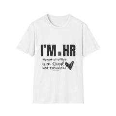 "I'm in HR. My Out-Of-Office is Emotional, Not Technical." - HR Unisex T-Shirt