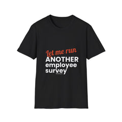 "Let Me Run ANOTHER Employee Survey." - HR Unisex T-Shirt