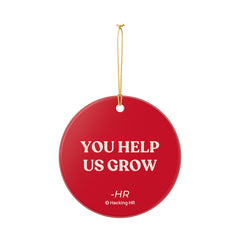 Ceramic Ornament – “You Help Us Grow” HR Appreciation Holiday Decoration