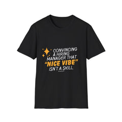 "Convincing a Hiring Manager that Nice Vibe isn't a Skill." - HR Unisex T-Shirt