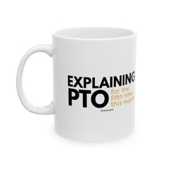 "Explaining PTO for the Fifth Time This Month." – White Ceramic Mug | Funny HR Gift