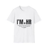 “I’m in HR. My job description didn’t mention therapy, crisis management, or magic.” – HR Unisex T-Shirt
