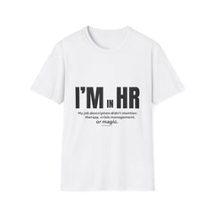 “I’m in HR. My job description didn’t mention therapy, crisis management, or magic.” – HR Unisex T-Shirt