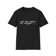"Ask Me About My Prompt" T-Shirt — Programmer/Coder Funny Tech Tee