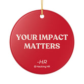 Ceramic Ornament — "Your Impact Matters" Motivational Holiday Decoration