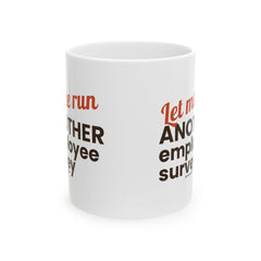 "Let Me Run ANOTHER Employee Survey." – White Ceramic Mug | Funny HR Gift