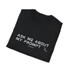 "Ask Me About My Prompt" T-Shirt — Programmer/Coder Funny Tech Tee