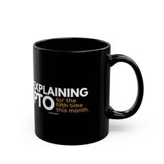 "Explaining PTO for the Fifth Time this Month." – Black Ceramic Mug | Funny HR Gift