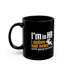 "I'm in HR. I Deliver Bad News with Good Posture." – Black Ceramic Mug | Funny HR Gift