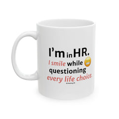 "I'm in HR. I Smile While Questioning Every Life Choice." – White Ceramic Mug | Funny HR Gift