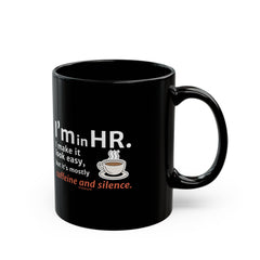 "I'm in HR. I Make it Look Easy, But it's Mostly Caffeine and Silence." – Black Ceramic Mug | Funny HR Gift