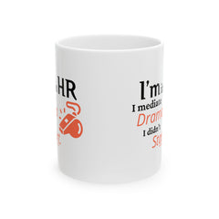 "I'm in HR. I Mediate Drama I Didn't Start." – White Ceramic Mug | Funny HR Gift