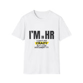 "I'm in HR. I Can't Fix Crazy, But I Can Document It!" - HR Unisex T-Shirt
