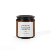 Scented Soy Candle — "You Make This Place Brighter" Amber Jar