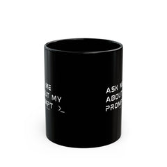 "Ask Me About My Prompt" Mug — Black Coffee Tee Cup for Writers & Creators