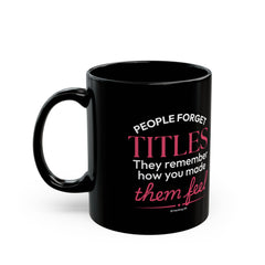 "People Forget Titles. They Remember How You Made Them Feel." – Black Ceramic Mug | Inspirational HR Gift