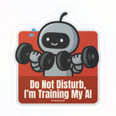 Kiss-Cut Vinyl Decal — "Do Not Disturb, I'm Training My AI" Robot