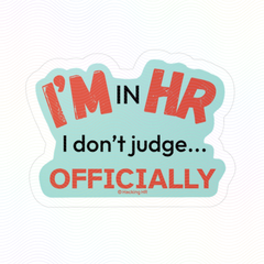 "I'm in HR. I Don't Judge... Officially." – Kiss Cut Vinyl Sticker | Water-Resistant, Satin Finish