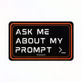 "Ask Me About My Prompt" Kiss-Cut Vinyl Sticker