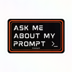 "Ask Me About My Prompt" Kiss-Cut Vinyl Sticker